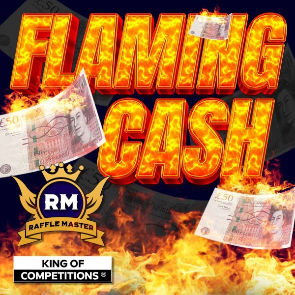 £1000 Flaming Cash Treat Yourself You Deserve Only 99 Per Entry Live Draw 21-05-26