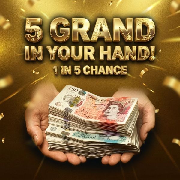 5 Grand in your Hand – 1 IN 5 CHANCE TO WIN!