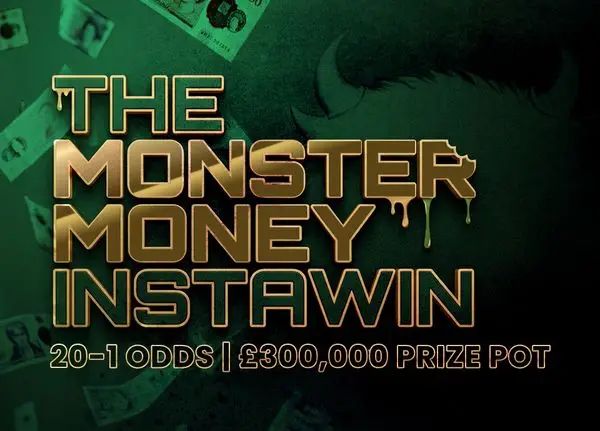 The Monster Money InstaWin - £300,000 Prize Pot