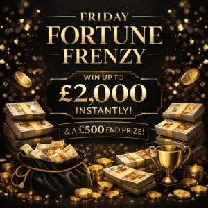 Friday Fortune Frenzy – £500 End Prize – Win Up To £2k Instantly