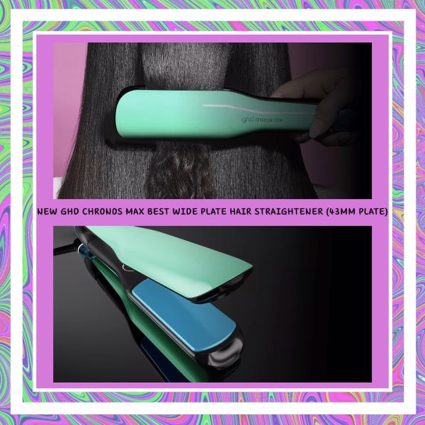 GHD CHRONOS MAX BEST WIDE PLATE HAIR STRAIGHTENER