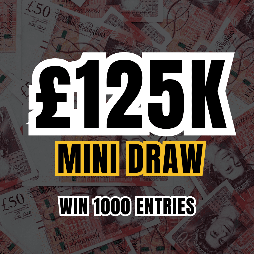 £125K MINI DRAW – 1000 ENTRIES