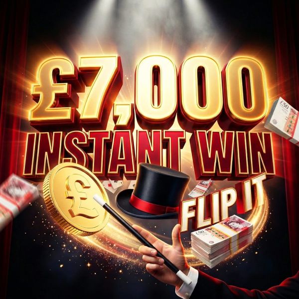 £7000 FLIP IT INSTANT WIN- £300 END PRIZE