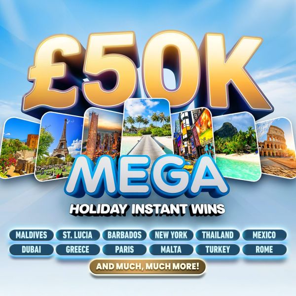 MEGA £50K HOLIDAY INSTANT WIN COMPETITION + £500 END PRIZE