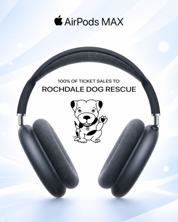 Apple AirPods MAX – 100% of Ticket Sales to Rochdale Dog Rescue
