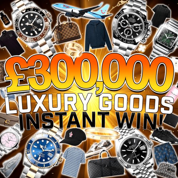 £300,000 LUXURY GOODS INSTANT WIN