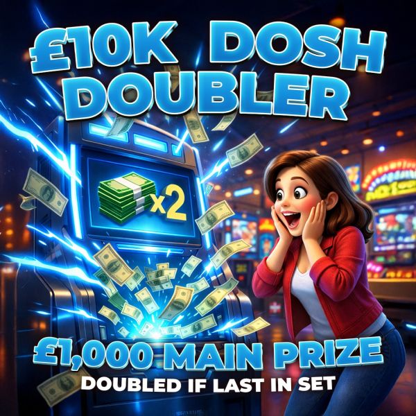Dosh Doubler | £10,000 Prize Pool, £1000 Main Prize