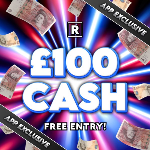 £100 CASH FREE TO ENTER | APP ONLY