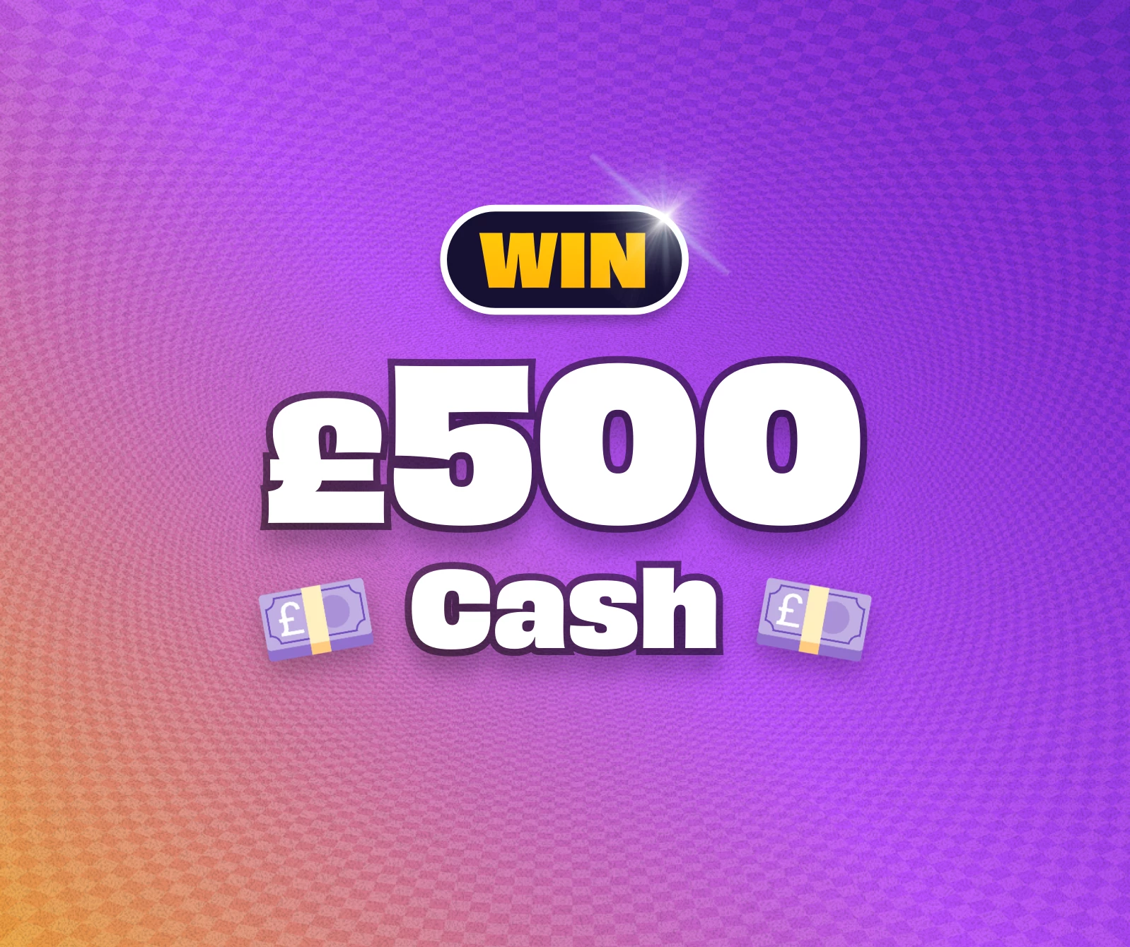 Win £500 Cash