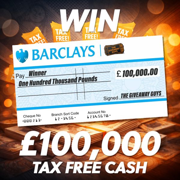 THE BIG ONE: £100,000 tax free cash!