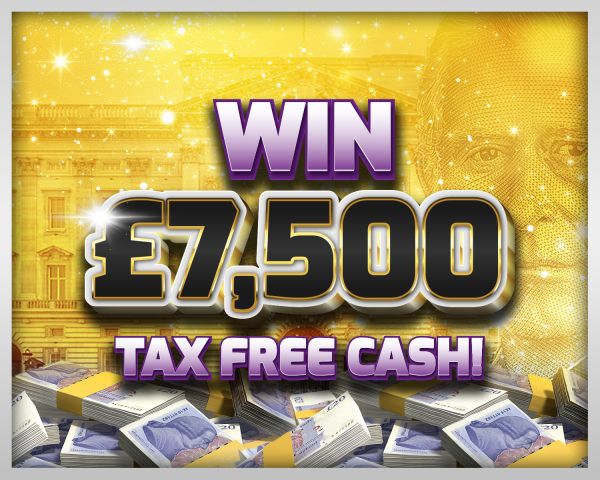 Win £7,500 Tax Free Cash!