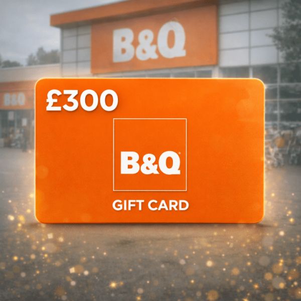 WIN £300 B & Q GIFT CARD