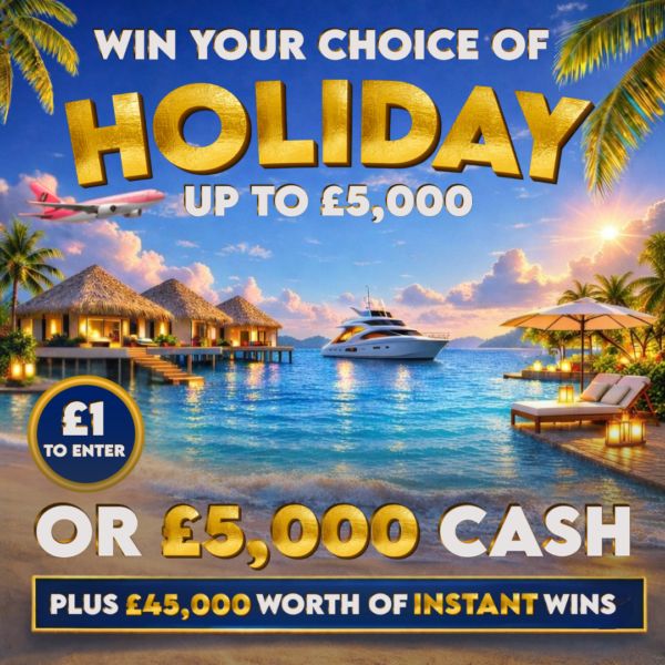 £5K Holiday Of Your Choice OR £5,000 Cash