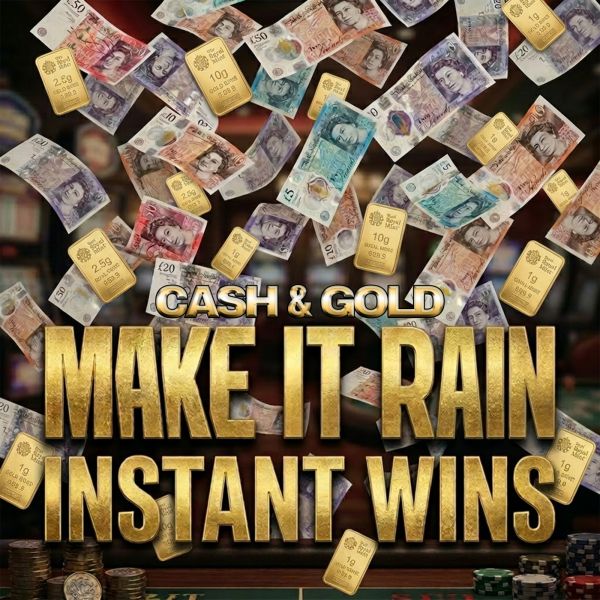 MAKE IT RAIN INSTANTS! – WIN GOLD & UP TO £2000 INSTANTLY!