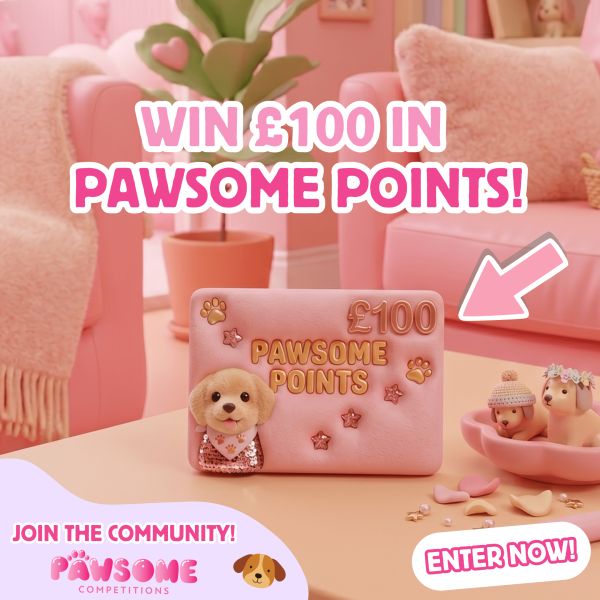 WIN £100 in Pawsome Points!
