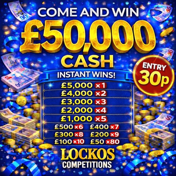 £50,000 CASH FOR 30P!!! PLUS YOU CAN WIN UP TO £5,000 CASH INSTANTLY!