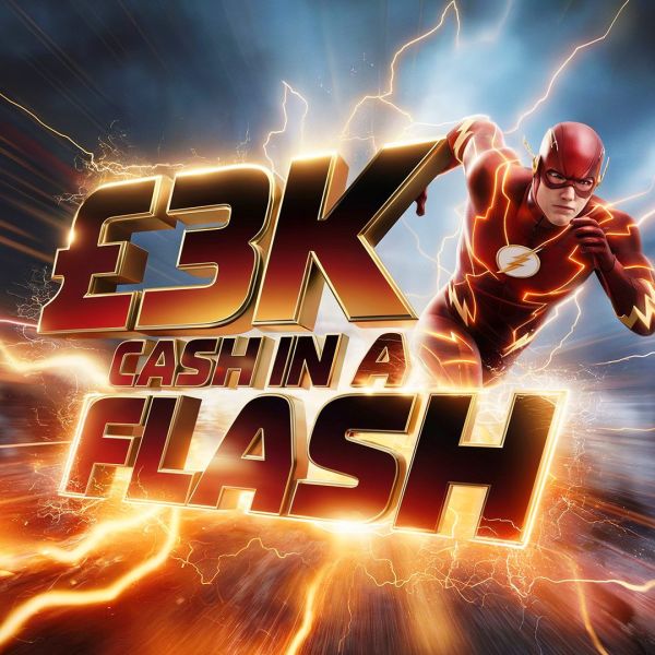 CASH IN A FLASH! £3000 WORTH OF CASH WINS