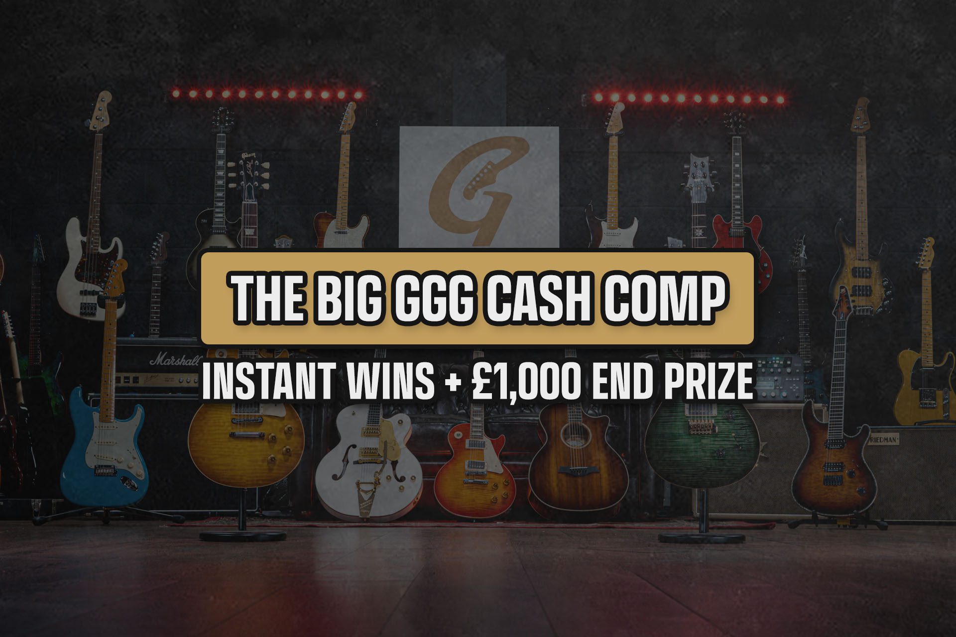 The Big GGG Cash Comp | £3,500 in Instant Wins + £1,000 End Draw #5