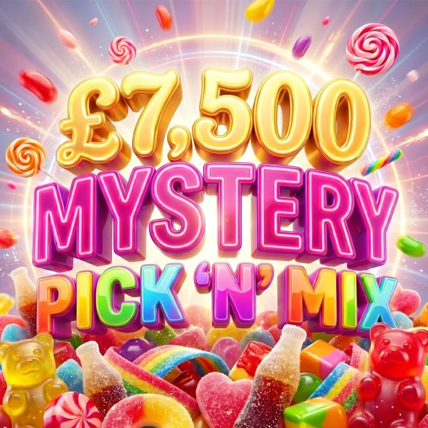 MYSTERY £7.5K PICK ‘N’ MIX – £333 END PRIZE