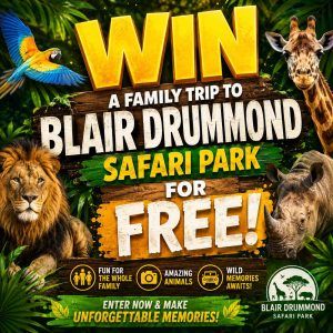 WIN A FAMILY TRIP TO BLAIR DRUMMOND | FREE ENTRY | FOLLOW US ON FB!