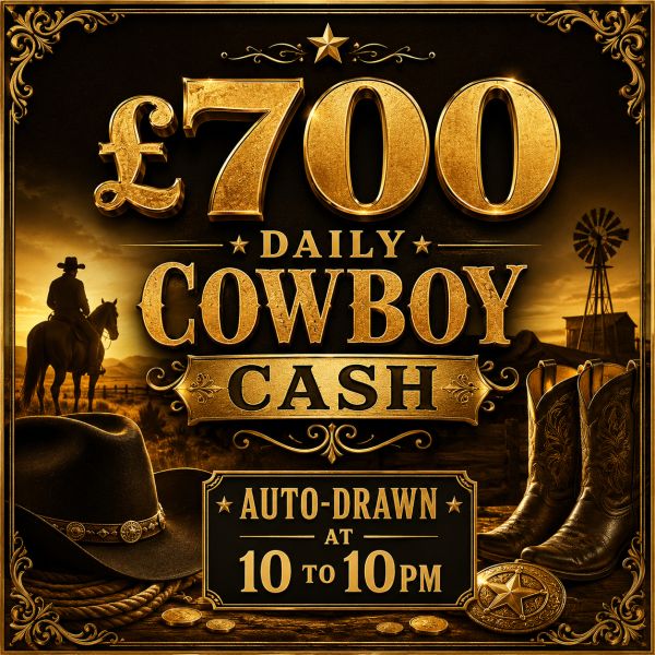 COWBOY CASH DRAW – £700 FOR 70P