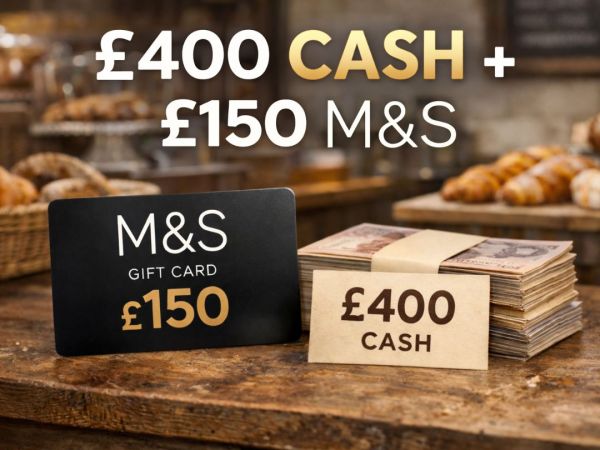 £400 Cash + £150 M&S Gift Card
