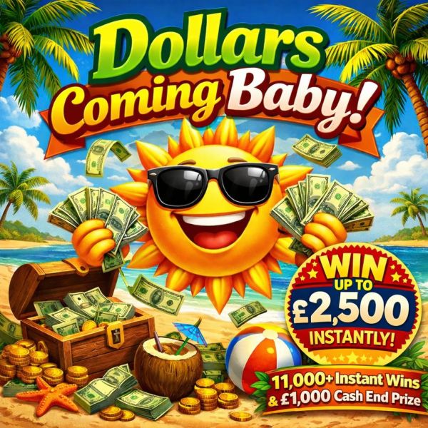 ☀️ Dollars Coming Baby  – £1,000 End Prize – 11,000+ Instant Wins 🎰