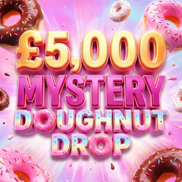 5K MYSTERY DOUGHNUT DROP – £250 END PRIZE